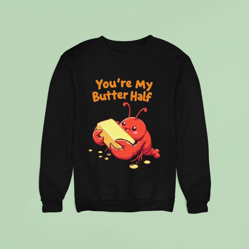 You’re My Butter Half Lobster Shirt