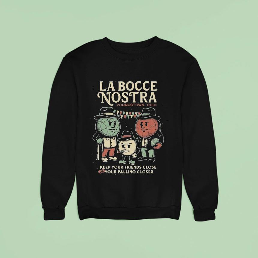 Youngstown Ohio La Bocce Nostra Keep Your Friends Close And Your Pallino Closer Shirt