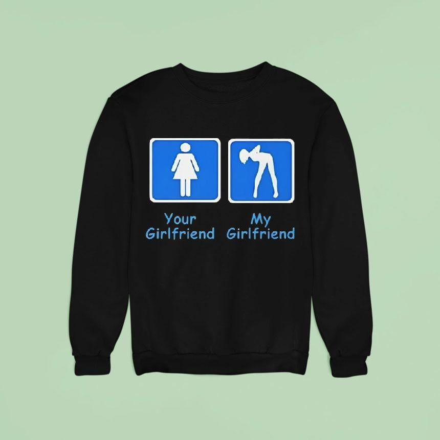 Your Girlfriend And My Girlfriend Shirt