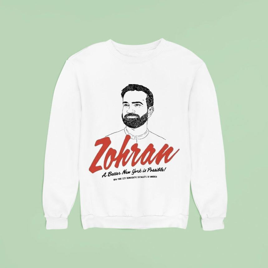 Zohran A Better New York Is Possible New York City Democratic Socialists Of America Shirt
